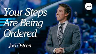 Your Steps Are Being Ordered — God Has Anointed You | Joel Osteen
