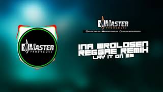 Ina Wroldsen, Broiler - Lay It On Me Reggae Remix Master Produções