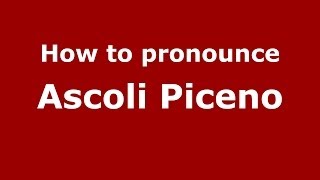 How to pronounce Ascoli Piceno