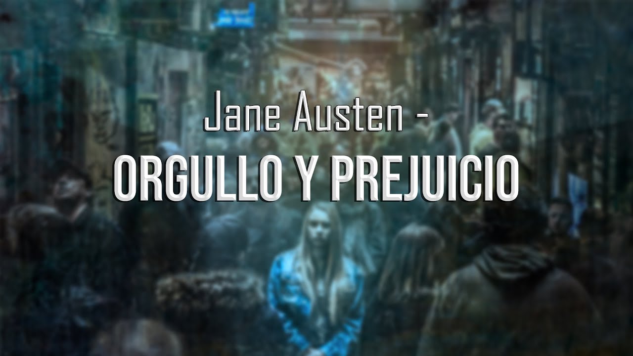 Jane Austen - Orgullo y Prejuicio/Fragmento (Recitado) - El Escritor Dijo