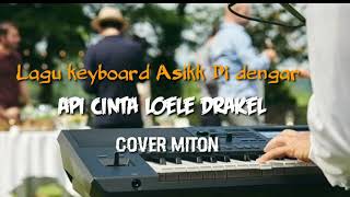 Download lagu Lagu kyboart Api Cinta loela Drakel Cover Miton 2020 mp3 Download lagu Lagu kyboart Api Cinta loela Drakel Cover Miton 2020 mp3