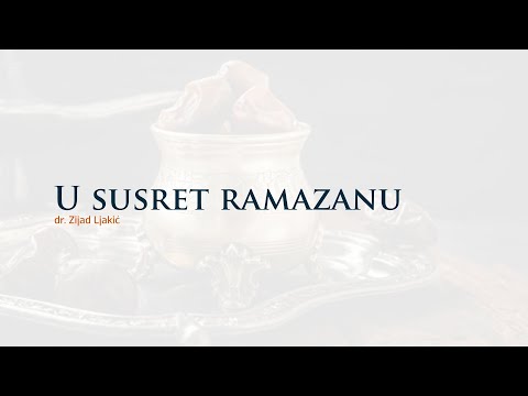 U susret ramazanu - dr. Zijad Ljakić