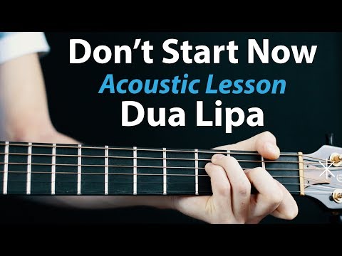 Dua Lipa - Don't Start Now: Acoustic Guitar Lesson (Play-Along) How To Play