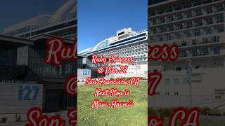 Ruby Princess Docks At San Francisco's Pier 27 Cruise Terminal