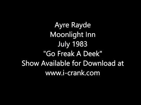 Ayre Rayde Moonlight Inn July 1983 "Freek A Deek"