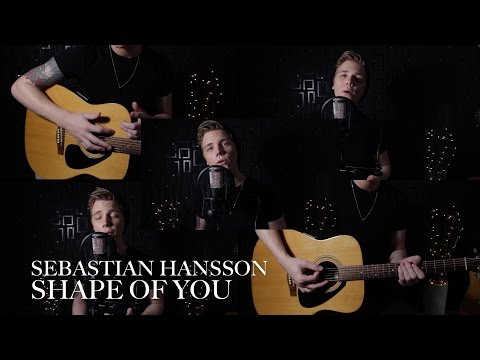 Ed Sheeran - Shape Of You (Sebastian Hansson)