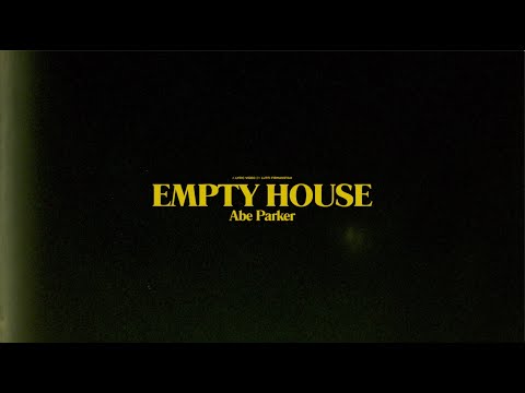 Abe Parker - Empty House (Official Lyric Video)