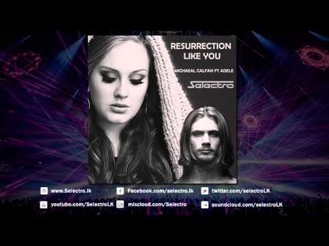 RESURRECTION LIKE YOU - Michaeal Calfan ft Adele (Selectro Bootleg)