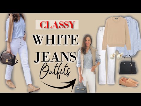 What to wear with WHITE JEANS * 5 CLASSY Combos you'll LOVE *