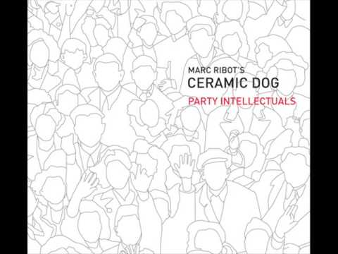 Marc Ribot's Ceramic Dog - break on through