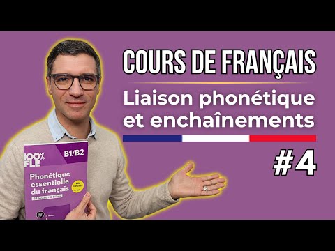 Prononciation française - Cours #4 - Liaison phonétique et enchaînements