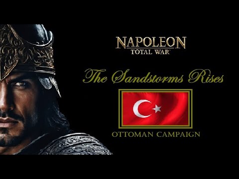 S2 E13 "The Sandstorms Rises": Ottoman Campaign- NAPOLEON: Total War with DarthMod