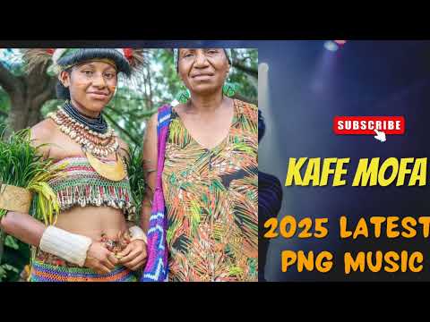 KAFE MOFA- 2025 PNG LATES SONG