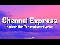 Kashmir Main Tu Kanyakumari (Lyrics) | Chennai Express, Arijit, Sunidhi, Neeti, Shahrukh K, Deepika