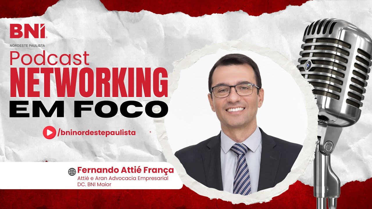 Como o Networking Impulsiona a Advocacia Empresarial | Fernando Attié – BNI Maior
