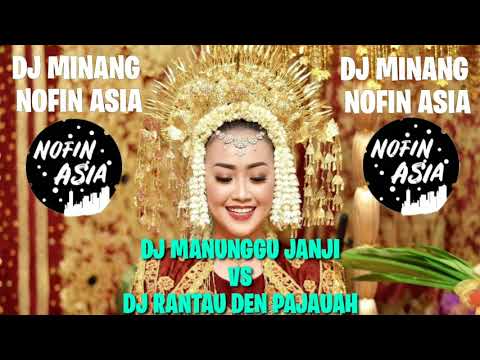 DJ MINANG NOFIN ASIA FULLBASS||MANUNGGU JANJI VS RANTAU DEN PAJAUAH