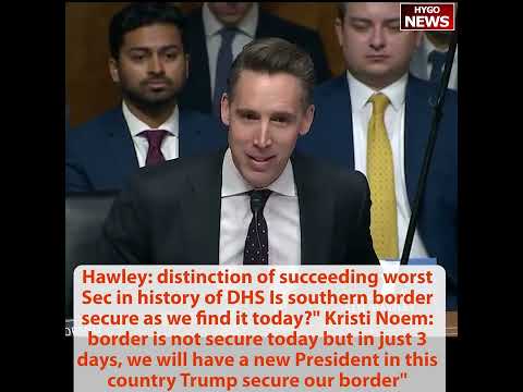 Hawley to Kristi: succeeding worst Secretary in history; Mayorkas 2021 to 2024: border is secure
