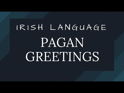 Pagan Greetings as Gaeilge - Irish Language Pronunciation for Pagans