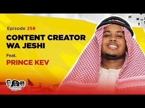 MIC CHEQUE PODCAST | Episode 258 | Content creator wa jeshi Feat. PRINCE KEV