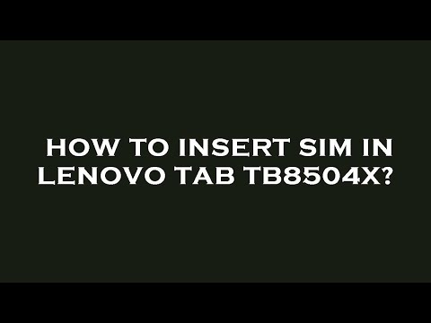 How to insert sim in lenovo tab tb8504x?