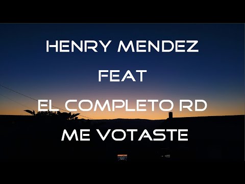 Henry Mendez feat El Completo RD - Me Votaste (Lyric Video)