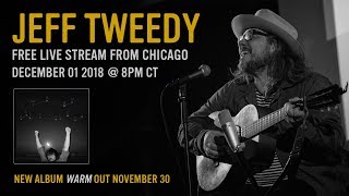 Jeff Tweedy: Live from Chicago 12/1/18