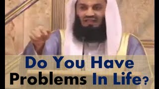 Do you have problems in life? Watch This! by Mufti Menk