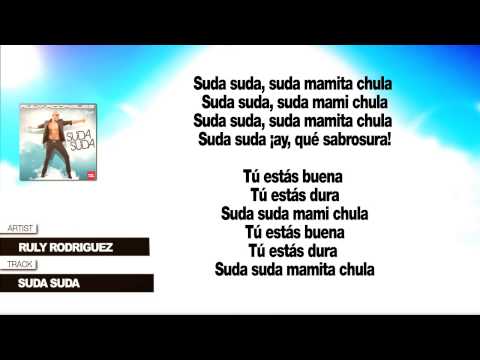Ruly Rodriguez (Mr. Ataca Bro) "Suda Suda" (Con Letra)