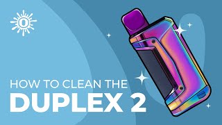 How to Clean the Ooze Duplex 2