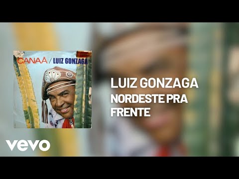 Nordeste Pra Frente - Luíz Gonzaga