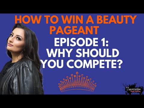 Beauty Pageant 101: Episode 1: Why Should You Compete? | How to Win a Beauty Pageant