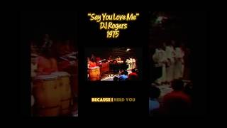 PER REQUEST🫶🏾: “Say You Love Me”, DJ Rogers - 1975