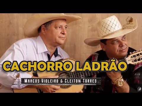CACHORRO LADRÃO - Marcos Violeiro e Cleiton Torres