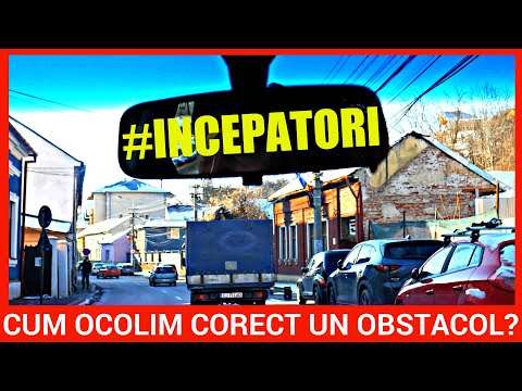 CUM OCOLIM CORECT UN OBSTACOL AFLAT PE SENSUL NOSTRU DE MERS (Sfaturi Pentru Soferi Incepatori)