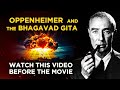 Why OPPENHEIMER Read the BHAGAVAD GITA When the First Atomic Bomb EXPLODED