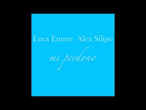 Luca Emme feat. Alex Silipo - Mi Perdono