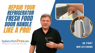 How to Replace GE Refrigerator Fresh Food Door Handle WR12X10965