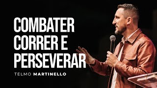 Corra com propósito, combata com fé e persevere com coragem | Pr Telmo Martinello