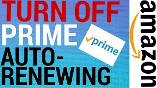 How To Stop Amazon Prime Auto-Renewing