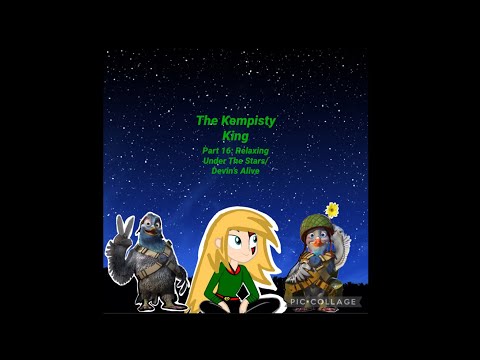 The Kempisty King Part 16: Relaxing Under The Stars/Devin’s Alive