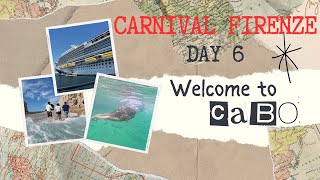 Carnival Firenze | Day 6 in Cabo