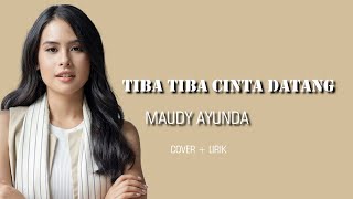 Download lagu TIBA TIBA CINTA DATANG - MAUDY AYUNDA ( LIRIK   COVER ) LYRIC mp3