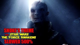 Snoke&#39;s Theme (Slowed Down 500%) - Star Wars The Force Awakens