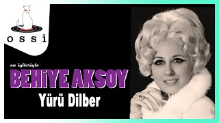 Behiye Aksoy / Yürü Dilber