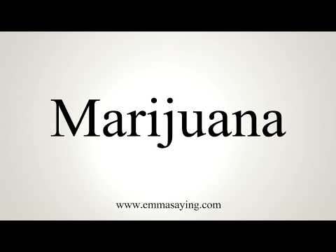 How To Pronounce Marijuana