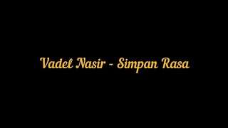 Download lagu Vadel Nasir - Simpan Rasa | Lirik Video mp3