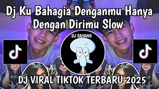 Download lagu DJ KU BAHAGIA DENGANMU HANYA DENGAN DIRIMU SLOW || DJ BAHAGIA ITU SEDERHANA VIRAL TIKTOK TERBARU mp3