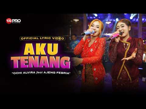 Aku Tenang - Ochi Alvira Feat Ajeng Febria (Official Lyric Video)