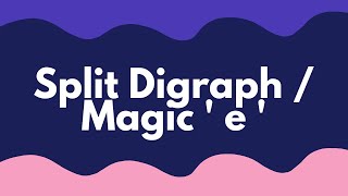 Split Digraph words|Magic 'e'|Segmenting and blending|Phonics