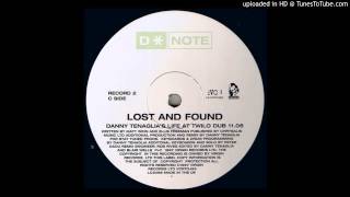 D*Note~Lost And Found [Danny Tenaglia's Life At Twilo Dub]